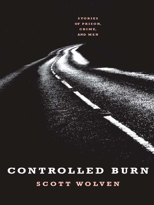 Title details for Controlled Burn by Scott Wolven - Available